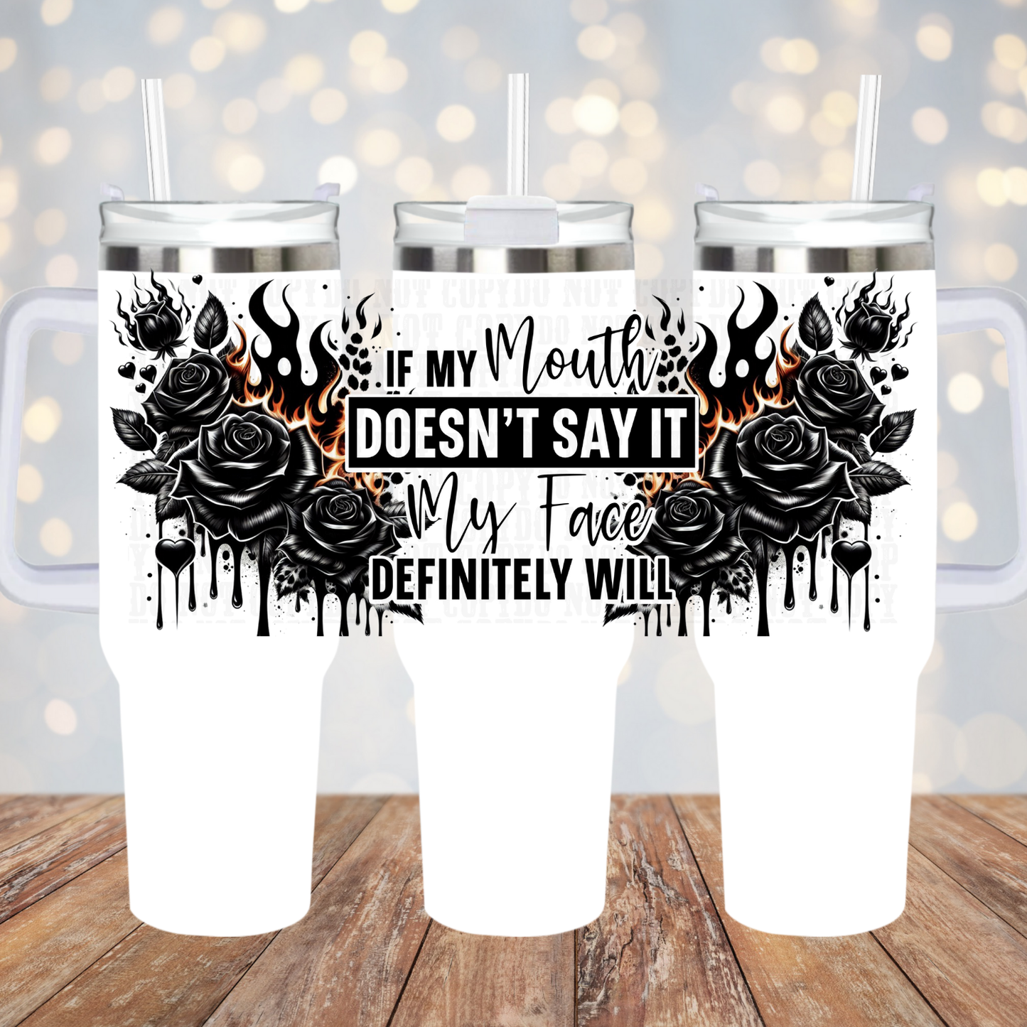 40oz If My Mouth Doesn't Say It UV DTF CUP WRAP