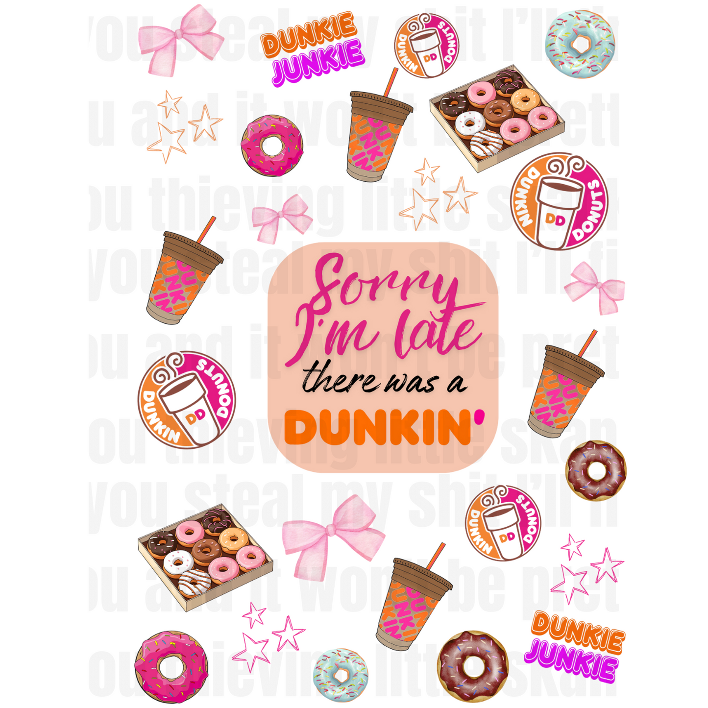 SORRY I'M LATE - DUNKIN UV DTF Element Sheet -SHOP EXCLUSIVE BY TORRIE