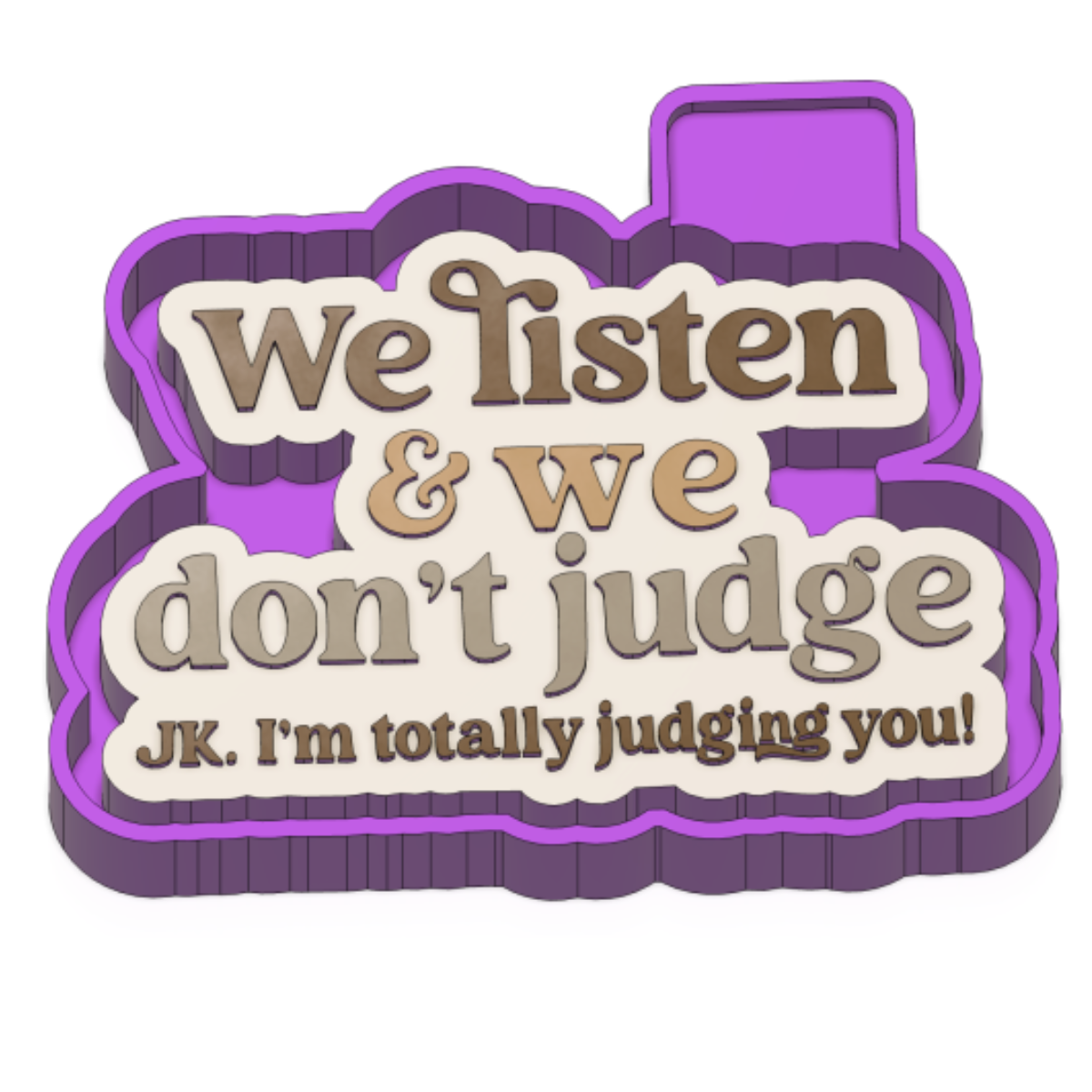 WE LISTEN AND WE DON'T JUDGE UNDECORATED FRESHIE OR MOLD