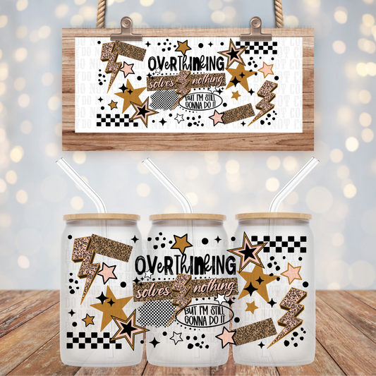 OVERTTHINKING SOLVES NOTHING UV DTF CUP WRAP