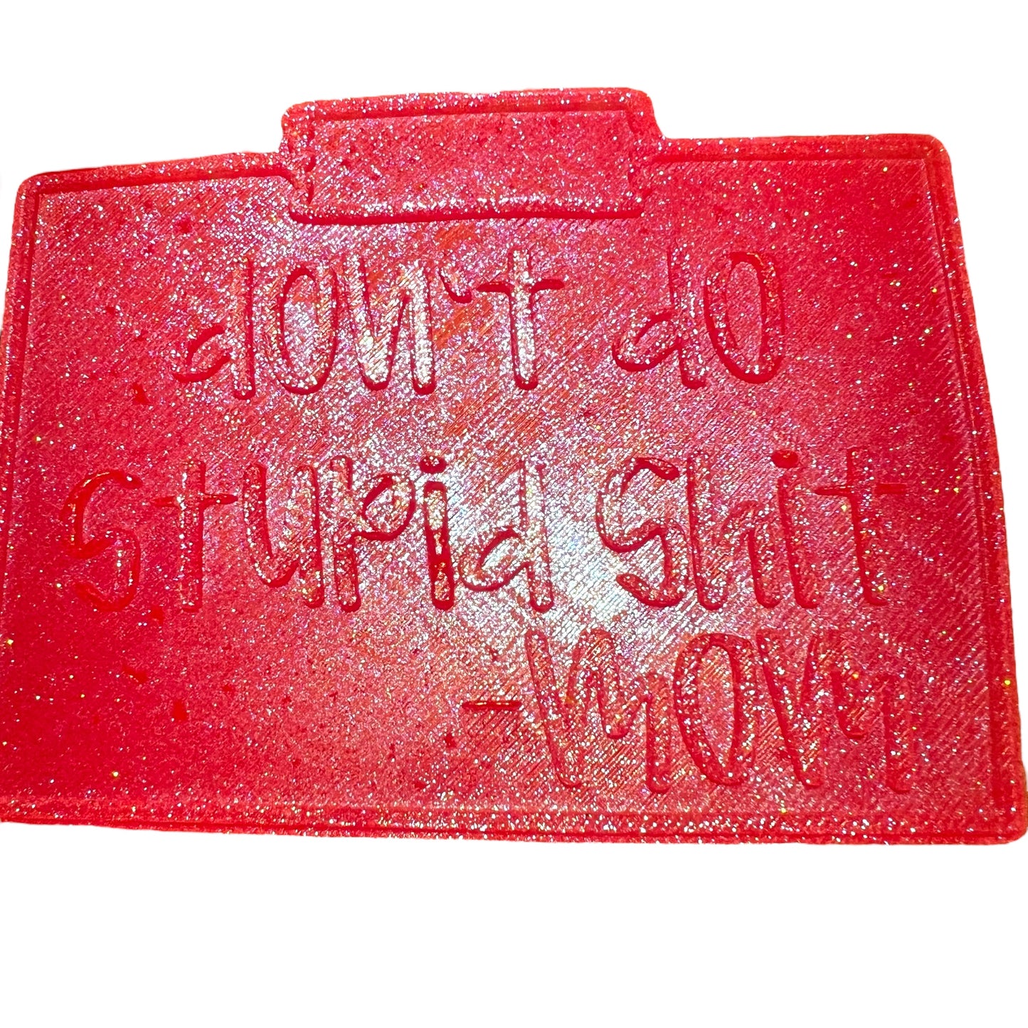 Don’t Do Stupid Shit -Mom FRESHIE