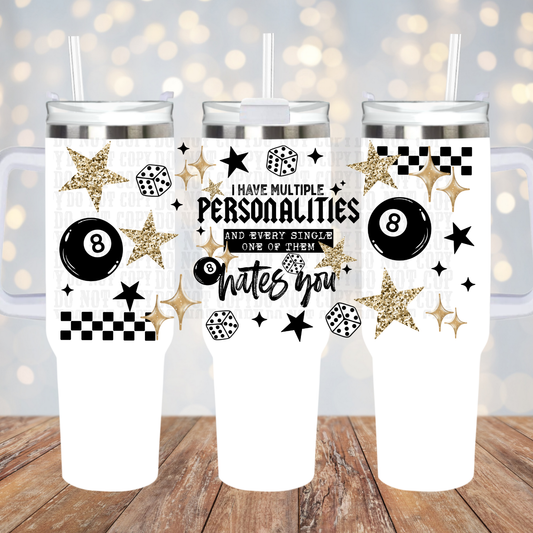 40oz ALL MY PERSONALITIES HATE YOU UV DTF CUP WRAP