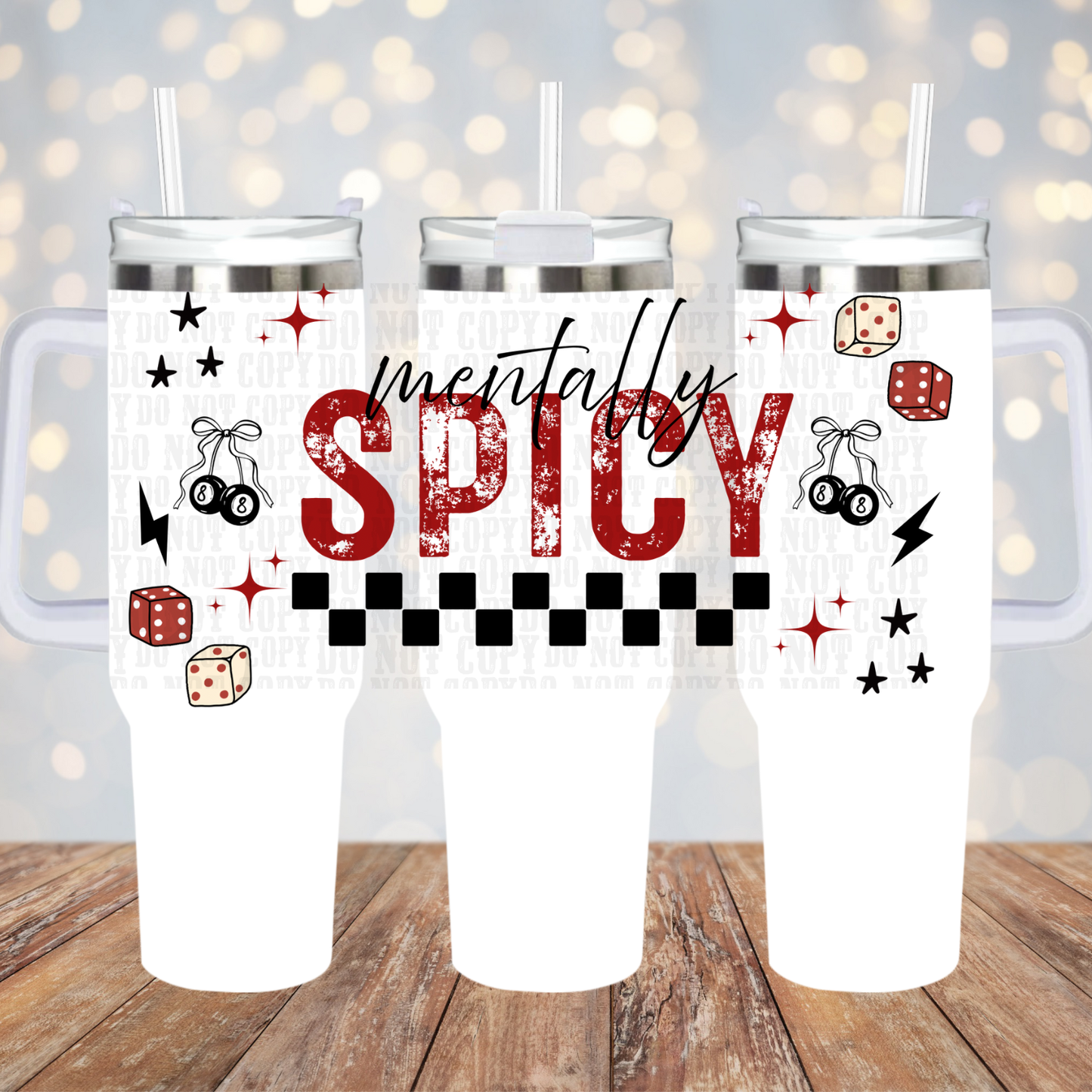 40oz MENTALLY SPICY UV DTF CUP WRAP- Shope Exclusive by Ciera