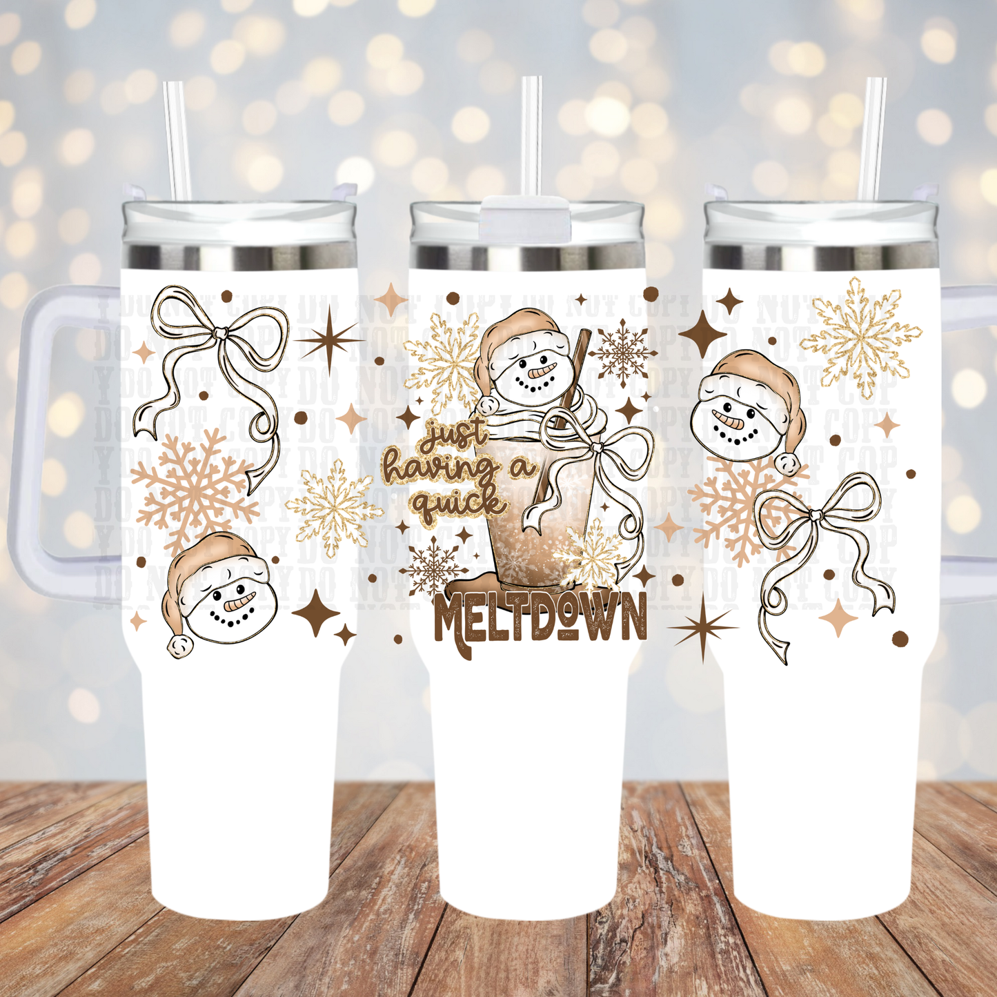 40oz JUST HAVING A QUICK MELTDOWN UV DTF CUP WRAP