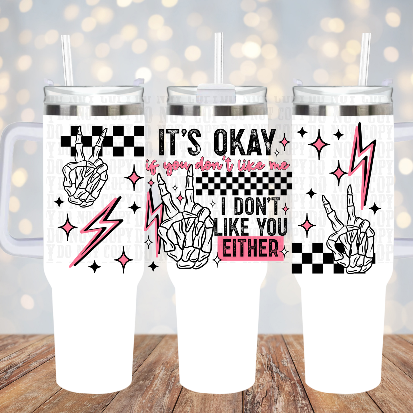 40oz DON'T LIKE YOU EITHER  UV DTF CUP WRAP