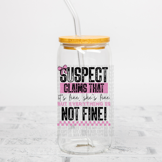 SUSPECT I'M FINE  UV DTF DECAL
