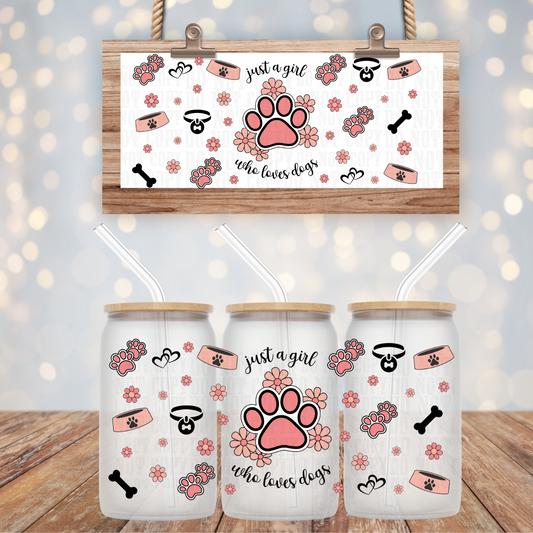 JUST A GIRL WHO LOVES DOGS  UV DTF CUP WRAP- BY LILLY CRUZ