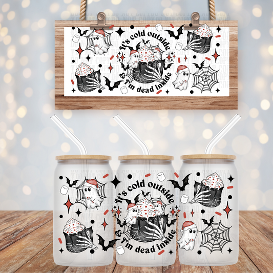 COLD OUTSIDE- DEAD INSIDE  UV DTF CUP WRAP