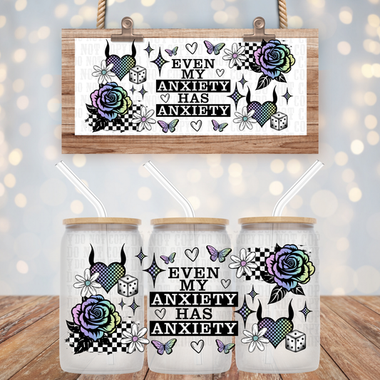 EVEN MY ANXIETY HAS ANXIETY  UV DTF CUP WRAP