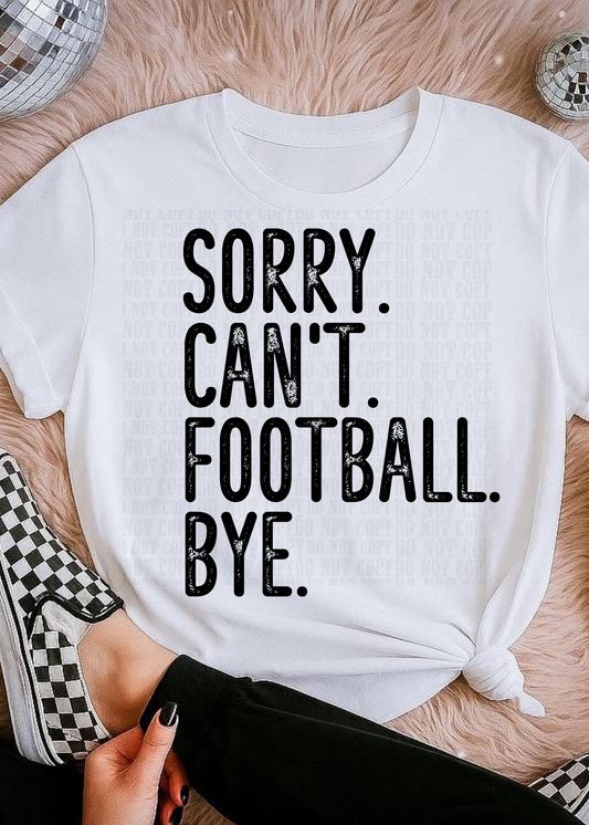SORRY. CAN'T. FOOTBALL. BYE  DTF