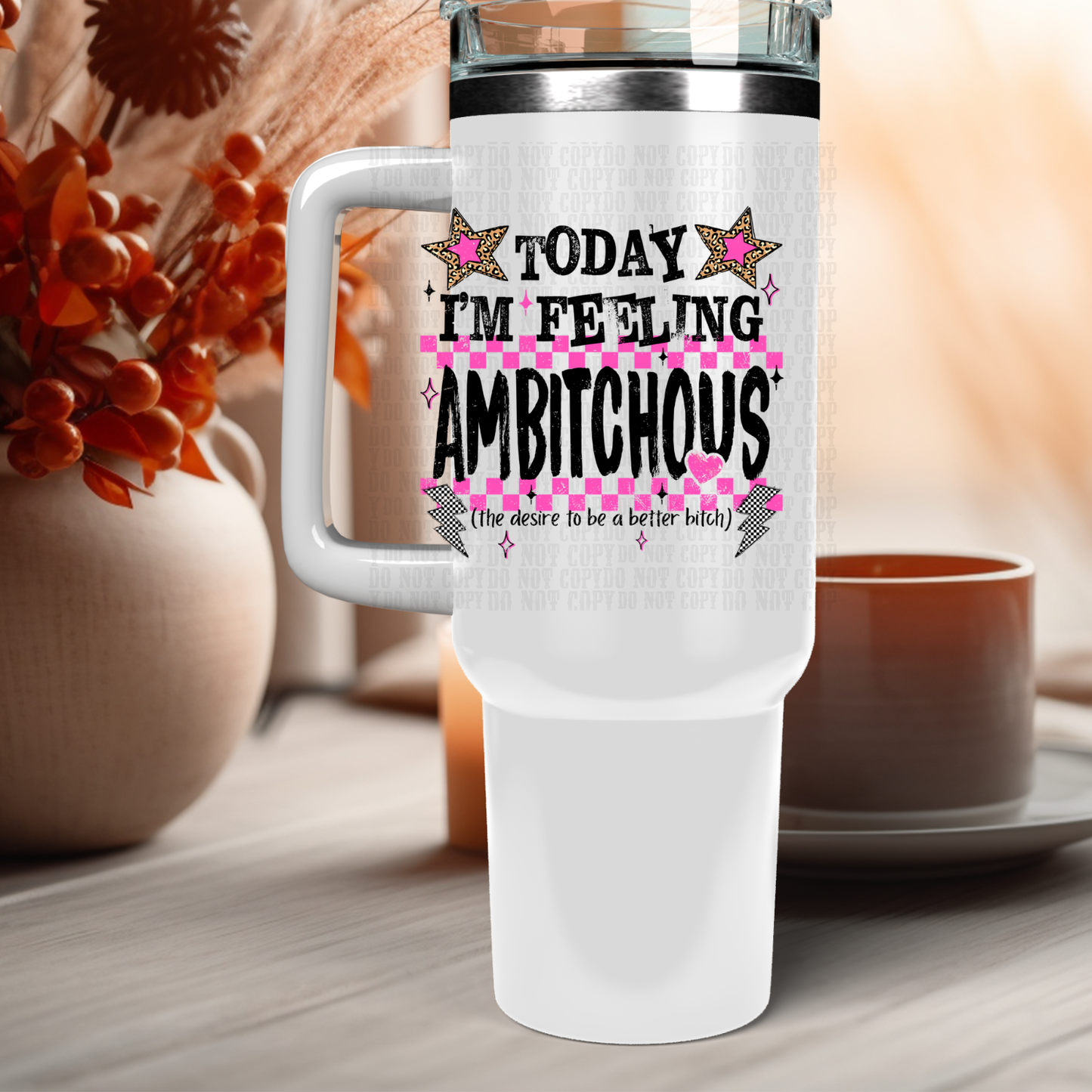 40oz Ambitchous  UV DTF Cup Decal