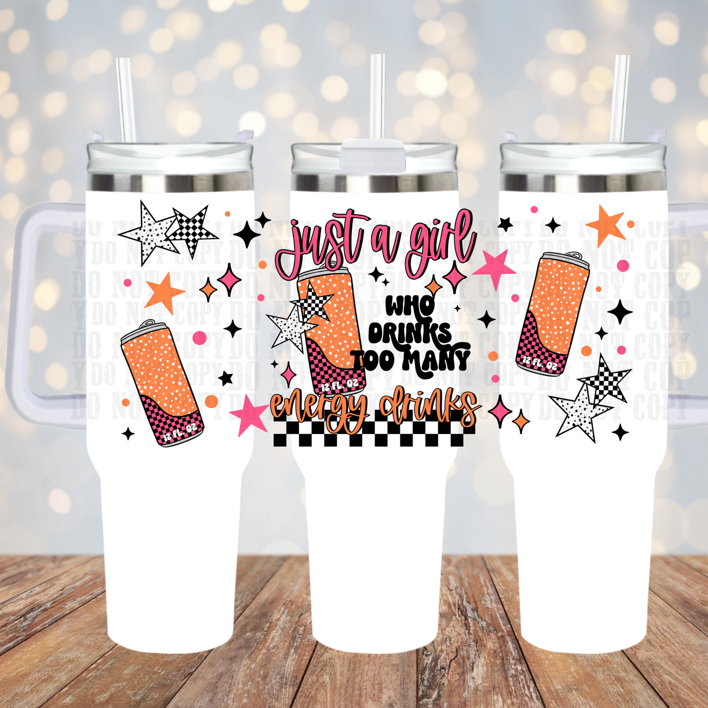 40oz JUST A GIRL DRINKS TOO MANY ENERGY DRINKS  UV DTF CUP WRAP