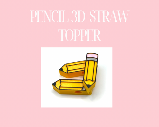 Pencil 3D Straw Topper - STANDARD SIZE or STANLEY