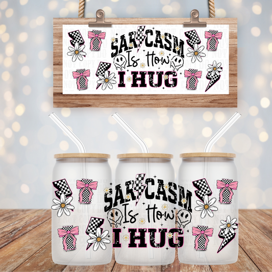 SARCASM IS HOW I HUG UV DTF CUP WRAP