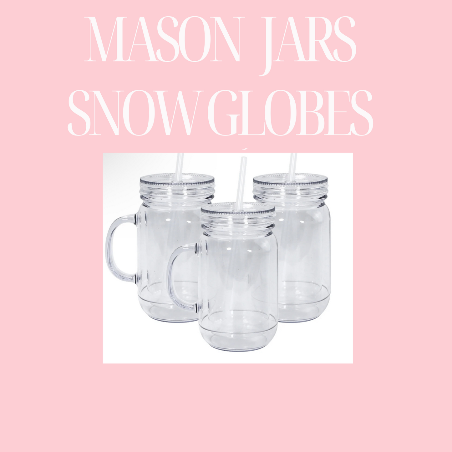 20oz ACRYLIC SNOW GLOBE MASON JARS