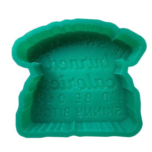 IF SWEARING BURNED CALORIES I WOULD BE SKINNY BITCH FRESHIE