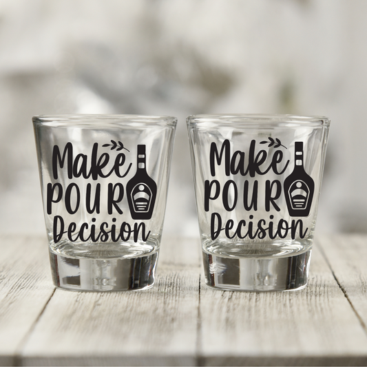 Make Pour Decisions Shot Glass   Decal