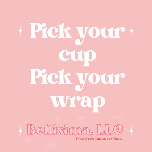 Pick Your Cup , Pick your Wrap