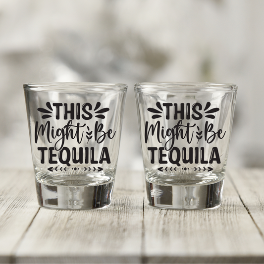 This Might Be Tequila Shot Glass Decal